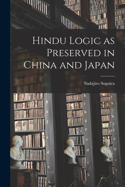 Hindu Logic as Preserved in China and Japan