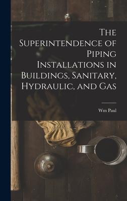 The Superintendence of Piping Installations in Buildings Sanitary Hydraulic and Gas