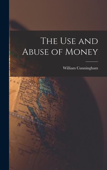 The Use and Abuse of Money