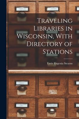 Traveling Libraries in Wisconsin With Directory of Stations