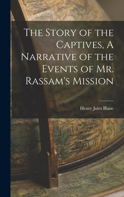 The Story of the Captives A Narrative of the Events of Mr. Rassam‘s Mission