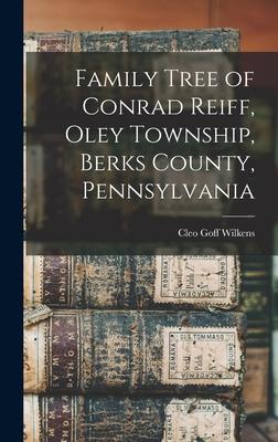 Family Tree of Conrad Reiff Oley Township Berks County Pennsylvania