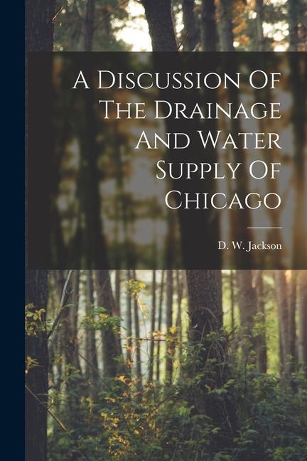 A Discussion Of The Drainage And Water Supply Of Chicago