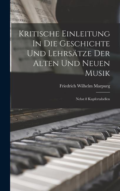 Kritische Einleitung In Die Geschichte Und Lehrsätze Der Alten Und Neuen Musik