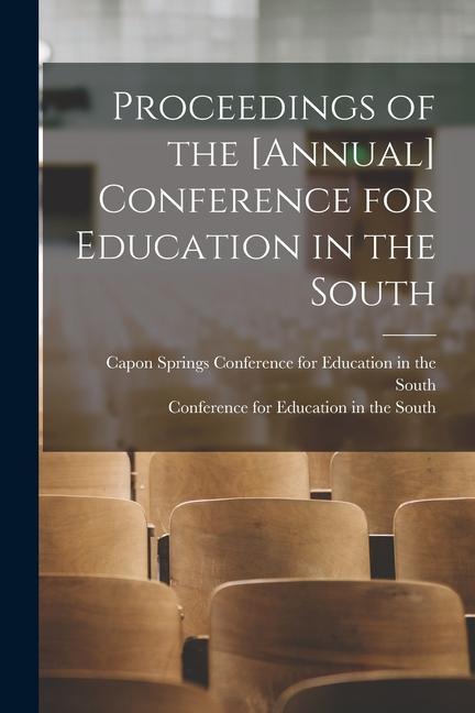 Proceedings of the [annual] Conference for Education in the South