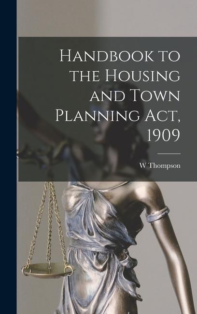 Handbook to the Housing and Town Planning Act 1909