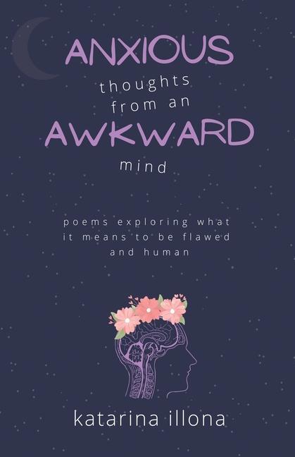 Anxious Thoughts from an Awkward Mind