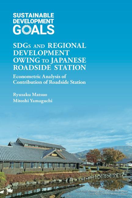 Sdgs and Regional Development Owing to Japanese Roadside Station: Econometric Analysis of Contribution of Roadside Station