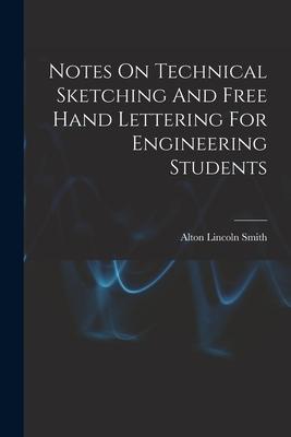Notes On Technical Sketching And Free Hand Lettering For Engineering Students