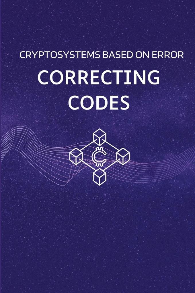 Cryptosystems based on Error correcting codes