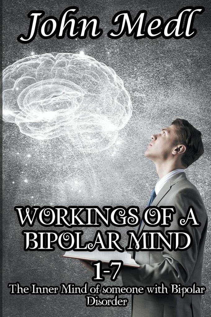 Workings of a Bipolar Mind 1-7 Omnibus