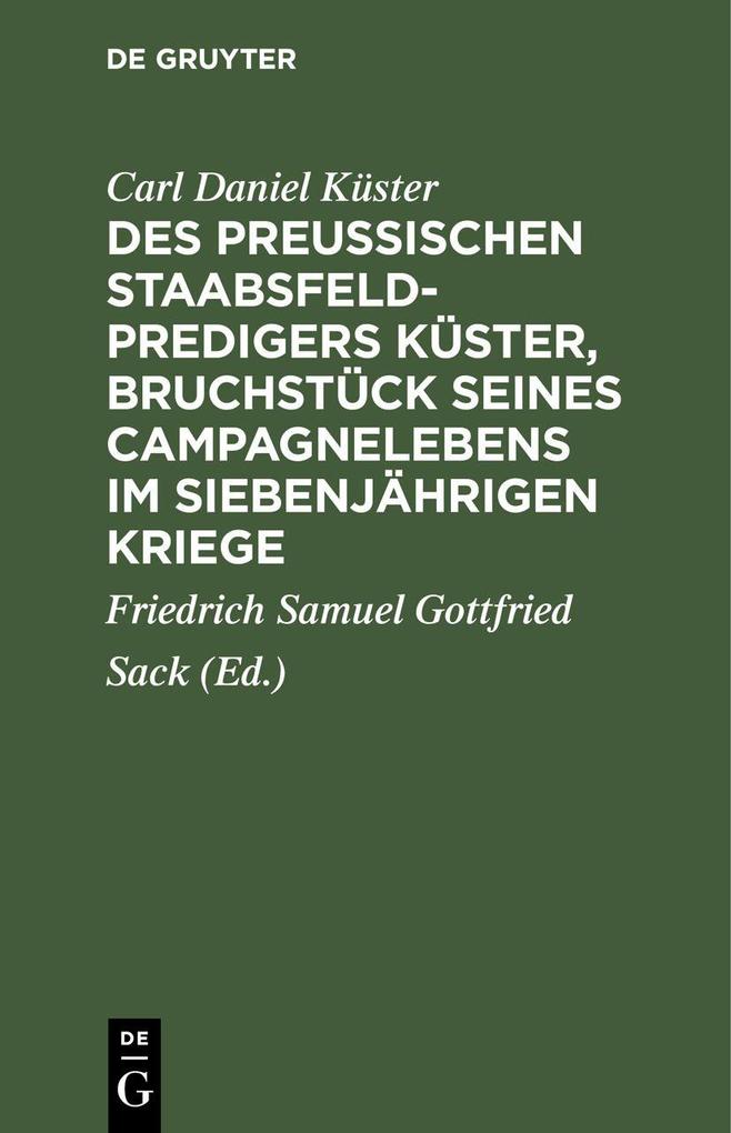 Des Preußischen Staabsfeldpredigers Küster Bruchstück seines Campagnelebens im siebenjährigen Kriege