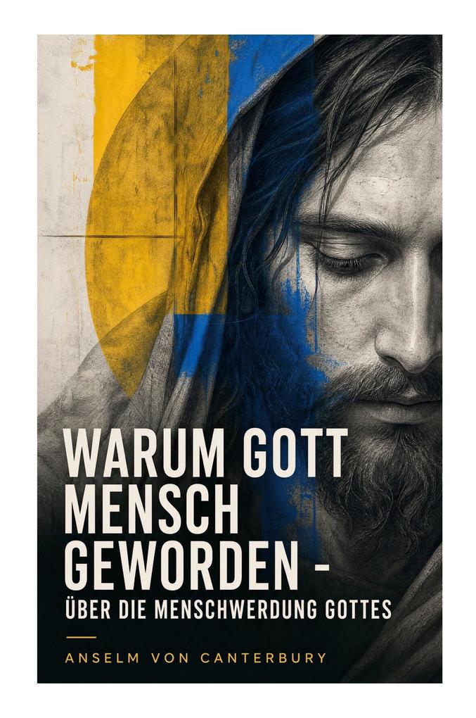 Warum Gott Mensch geworden - Über die Menschwerdung Gottes