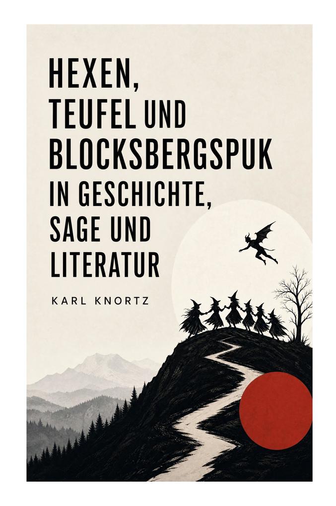 Hexen Teufel und Blocksbergspuk in Geschichte Sage und Literatur