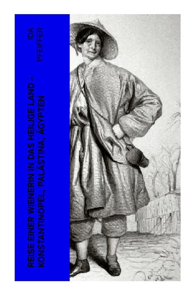 Reise einer Wienerin in das Heilige Land - Konstantinopel Palästina Ägypten