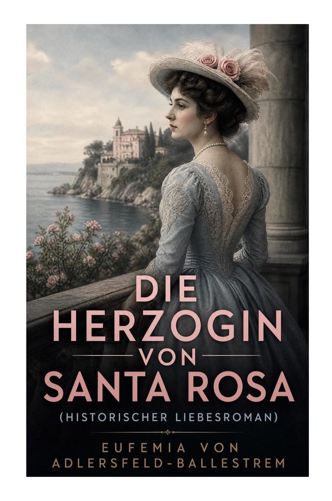 Die Herzogin von Santa Rosa (Historischer Liebesroman)