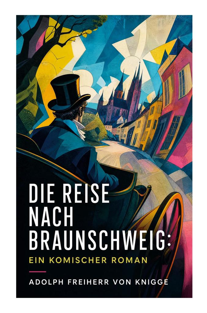 Die Reise nach Braunschweig: Ein komischer Roman