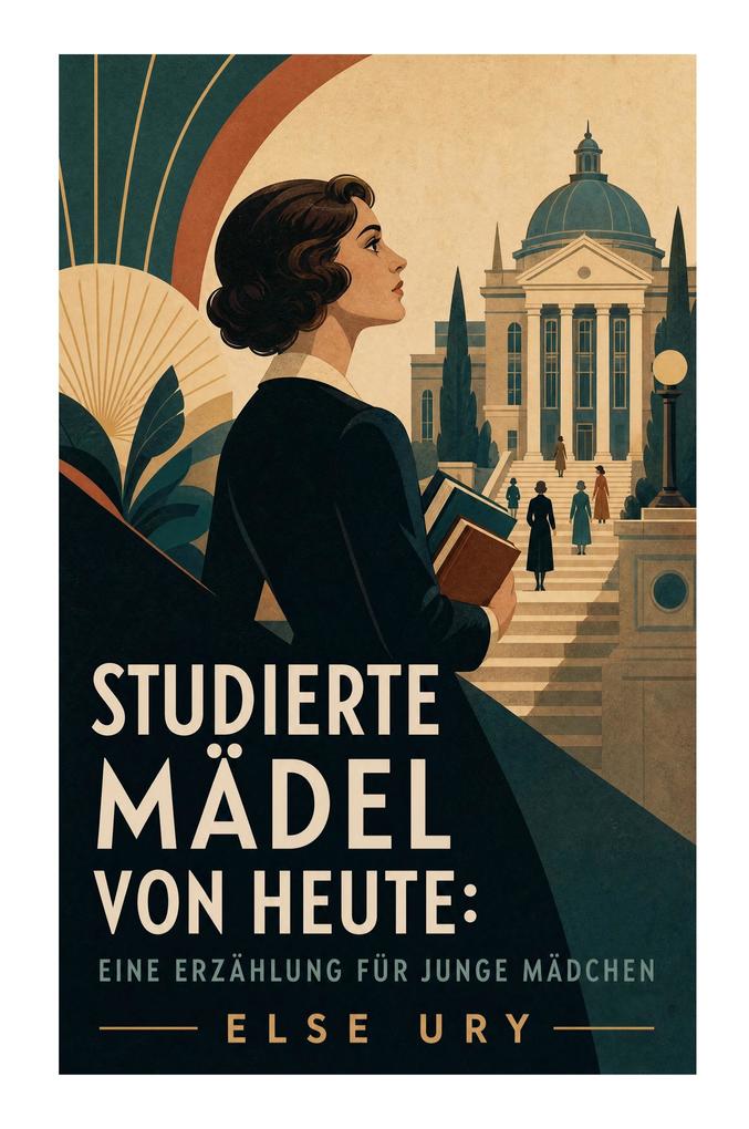 Studierte Mädel von heute: Eine Erzählung für junge Mädchen