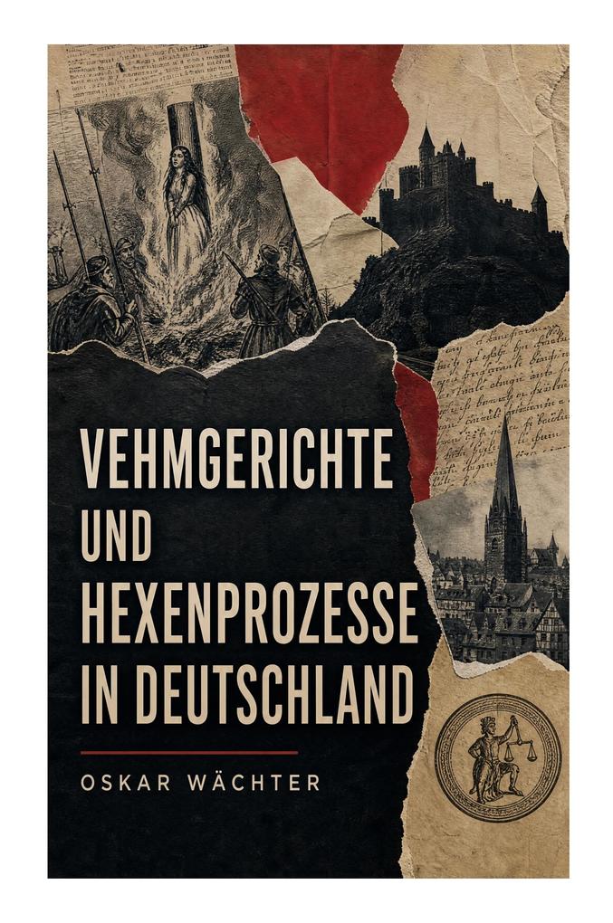 Vehmgerichte und Hexenprozesse in Deutschland