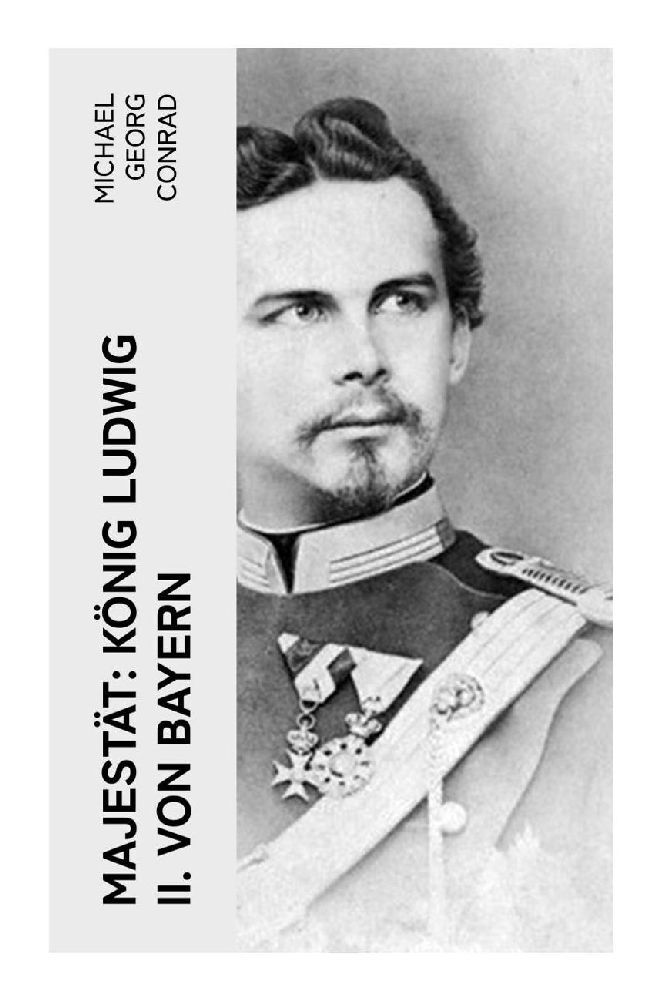 Majestät: König Ludwig II. von Bayern