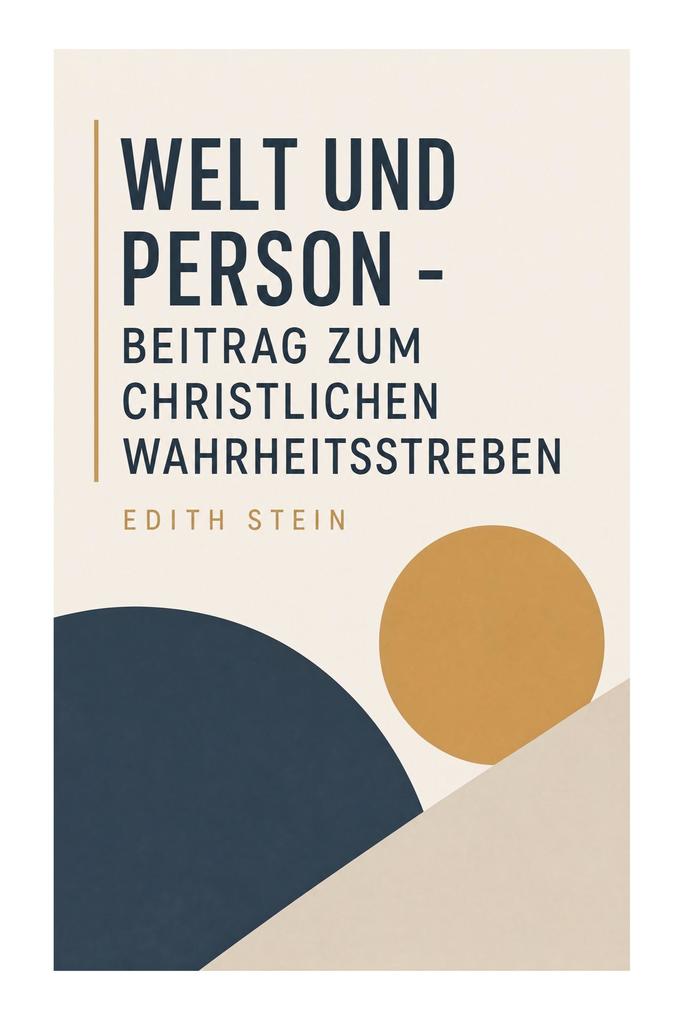 Welt und Person - Beitrag zum christlichen Wahrheitsstreben