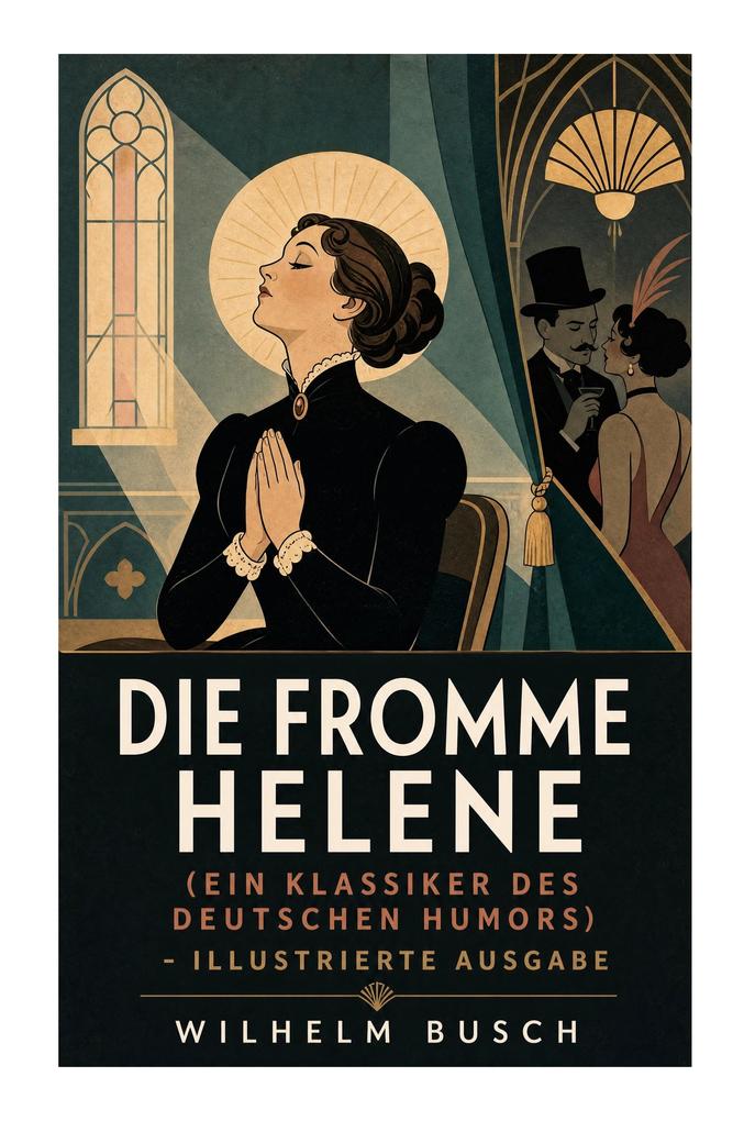 Die fromme Helene (Ein Klassiker des deutschen Humors) - Illustrierte Ausgabe