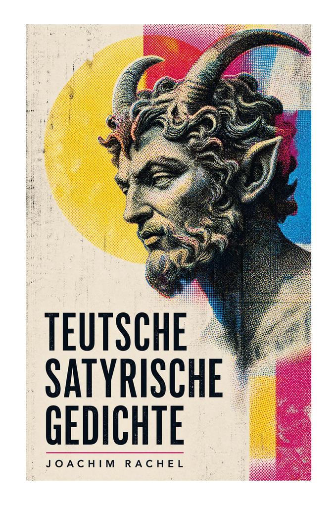 Teutsche Satyrische Gedichte