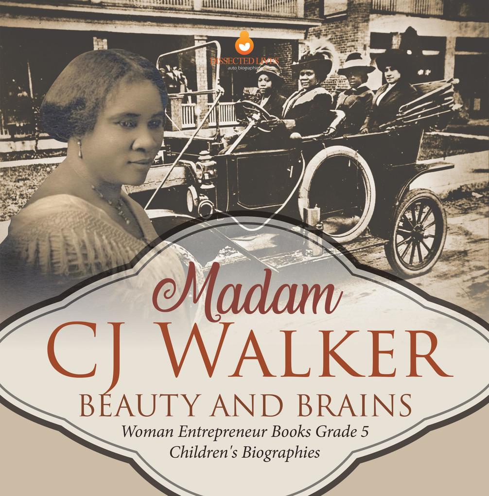 Madame CJ Walker : Beauty and Brains | Woman Entrepreneur Books Grade 5 | Children‘s Biographies