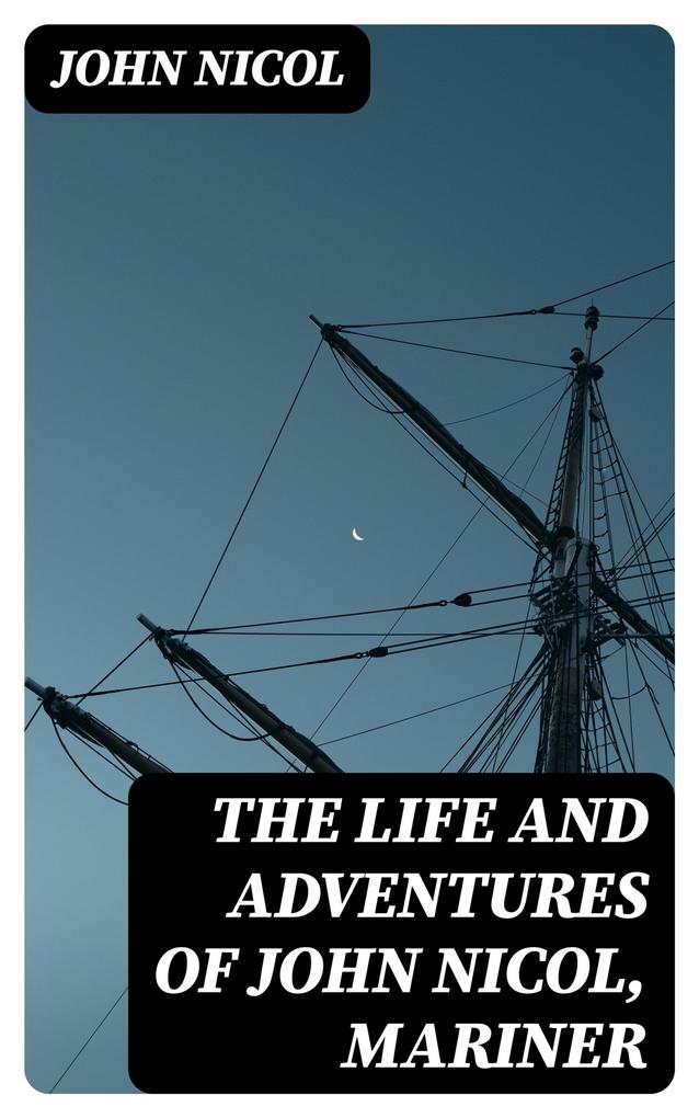 The Life and Adventures of John Nicol Mariner