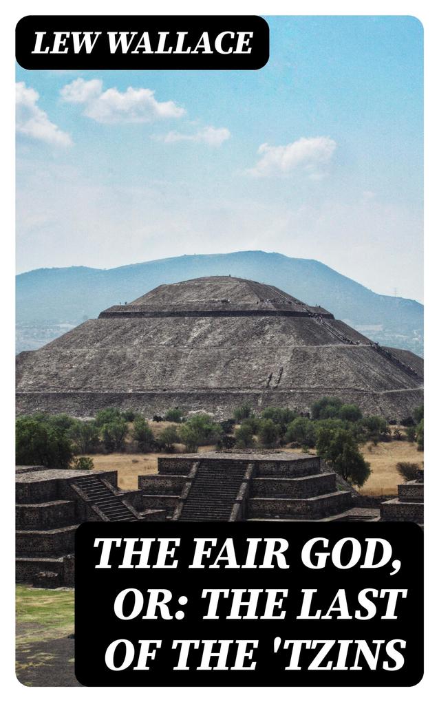 The Fair God or: The Last of the ‘Tzins