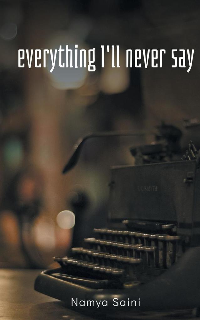 Everything I'll never say