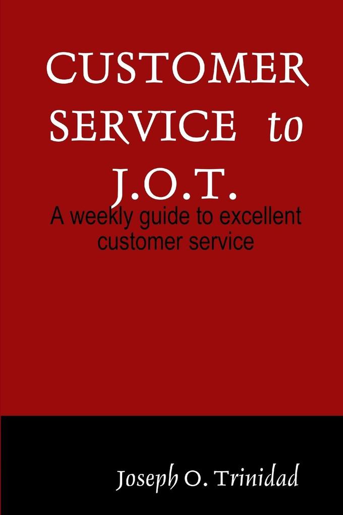 Customer Service to J.O.T.