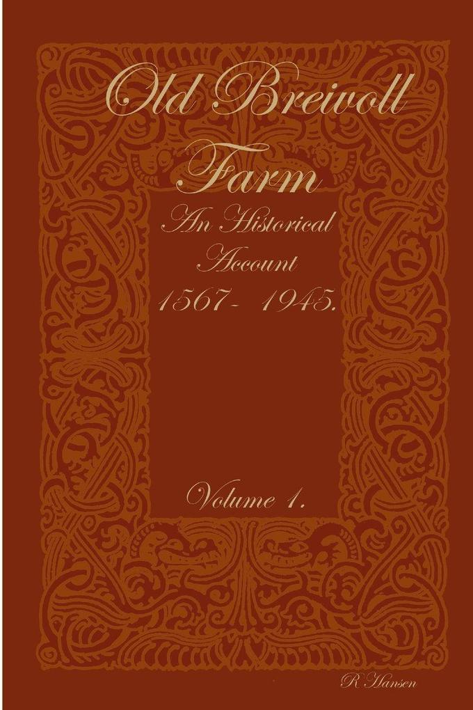 Old Breivoll Farm - An historical account 1567- 1945. Volume 1.