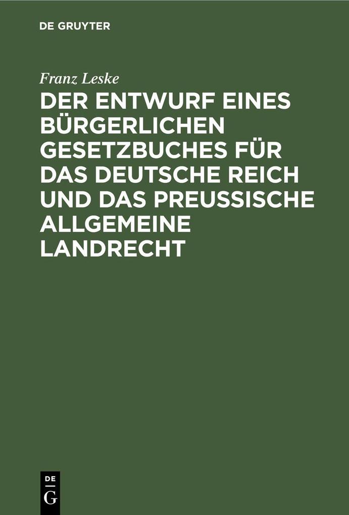 Der Entwurf eines bürgerlichen Gesetzbuches für das Deutsche Reich und das Preußische Allgemeine Landrecht