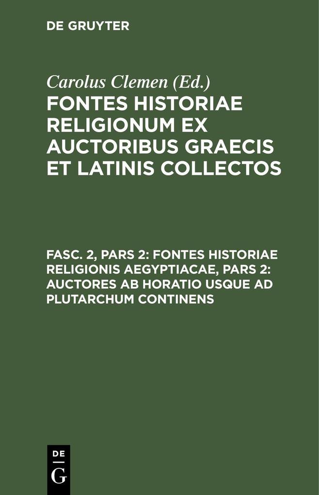 Fontes historiae religionis Aegyptiacae Pars 2: Auctores ab Horatio usque ad Plutarchum continens