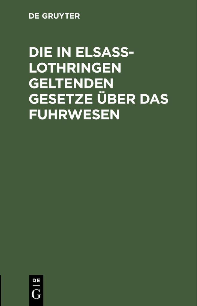 Die in Elsaß-Lothringen geltenden Gesetze über das Fuhrwesen