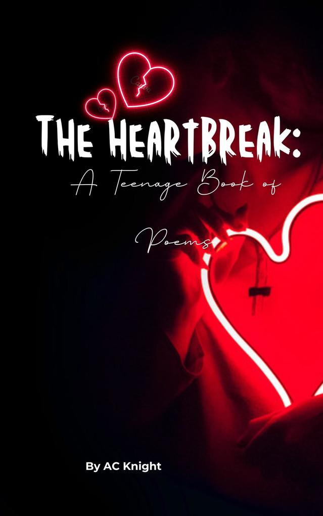 The Heartbreak: A Teenage Book of Poems