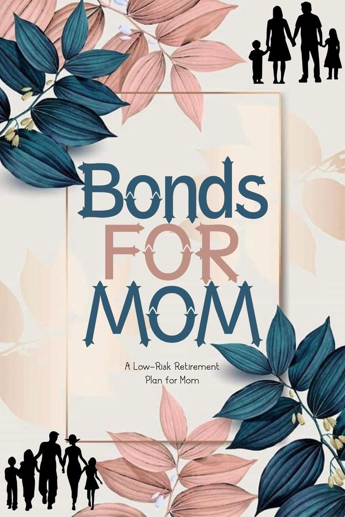 Bonds for Mom: A Low-Risk Retirement Plan for Mom (Financial Freedom #89)