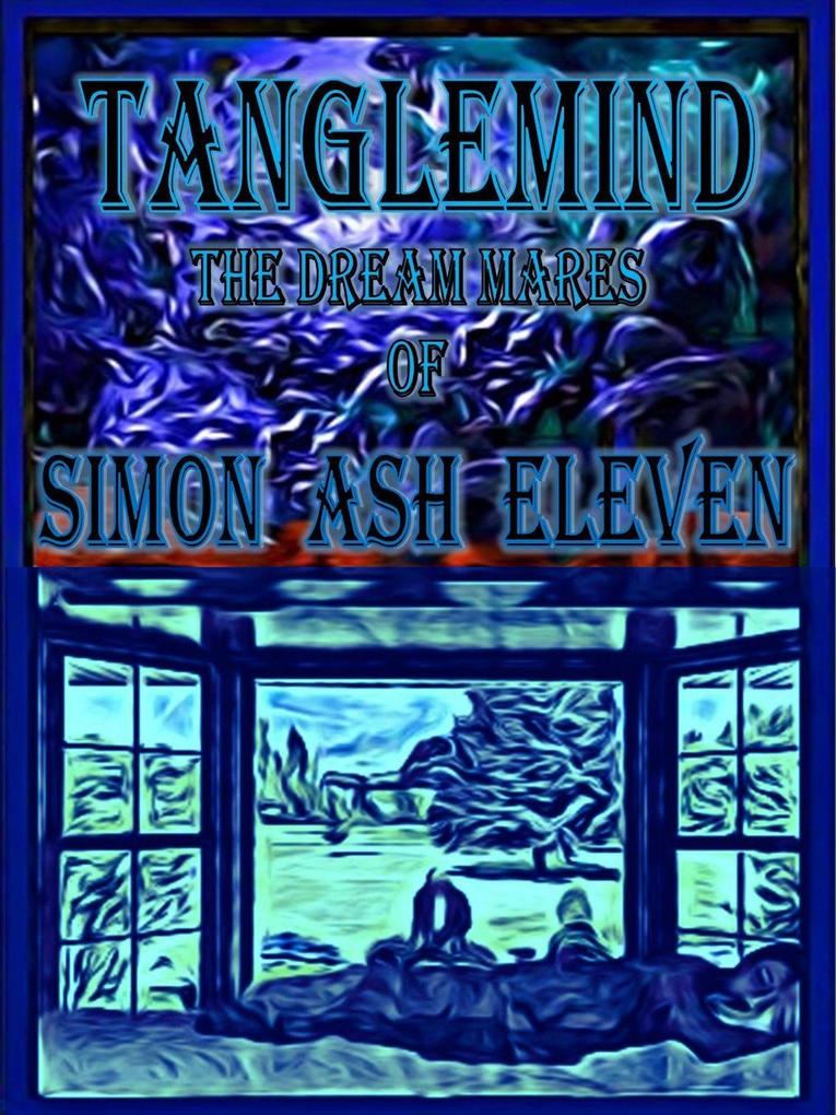 Tanglemind The Dream Mares Of Simon Ash Eleven