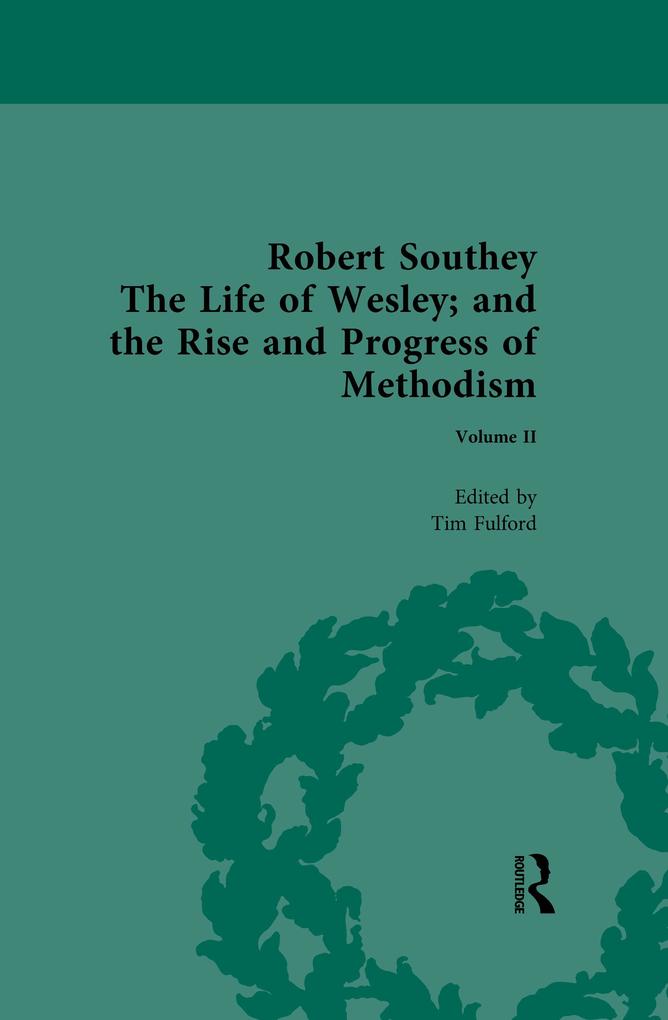 Robert Southey The Life of Wesley; and the Rise and Progress of Methodism