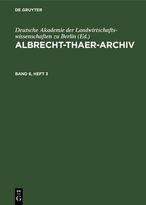 Albrecht-Thaer-Archiv. Band 6 Heft 3