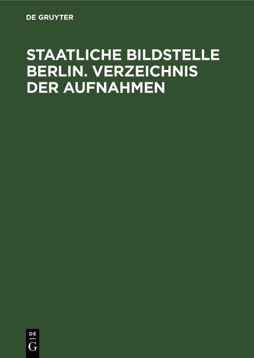 Staatliche Bildstelle Berlin. Verzeichnis der Aufnahmen