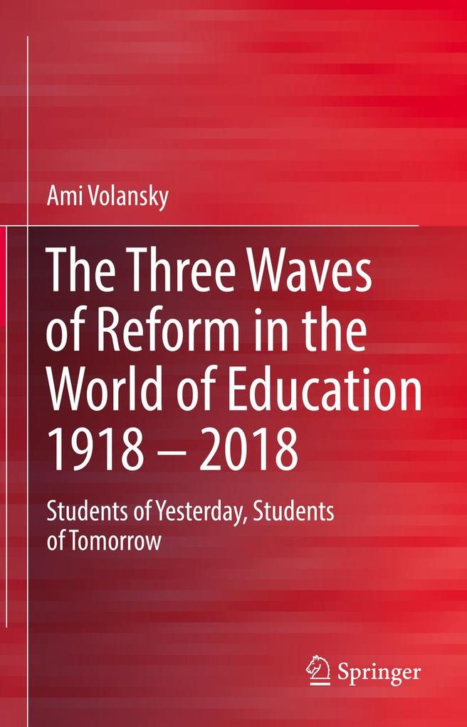 The Three Waves of Reform in the World of Education 1918 - 2018