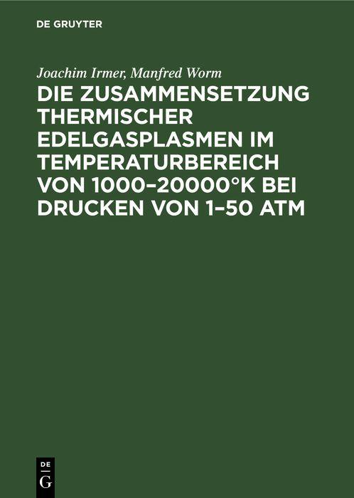 Die Zusammensetzung thermischer Edelgasplasmen im Temperaturbereich von 1000-20000°K bei Drucken von 1-50 atm