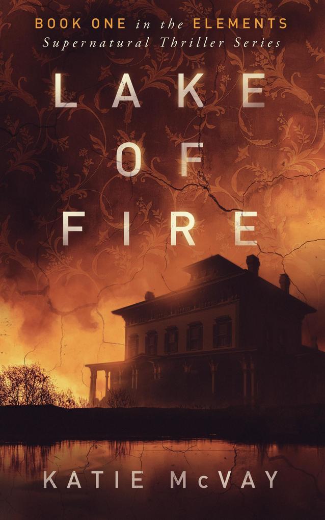 Lake of Fire (Elements Supernatural Thriller Series #1)