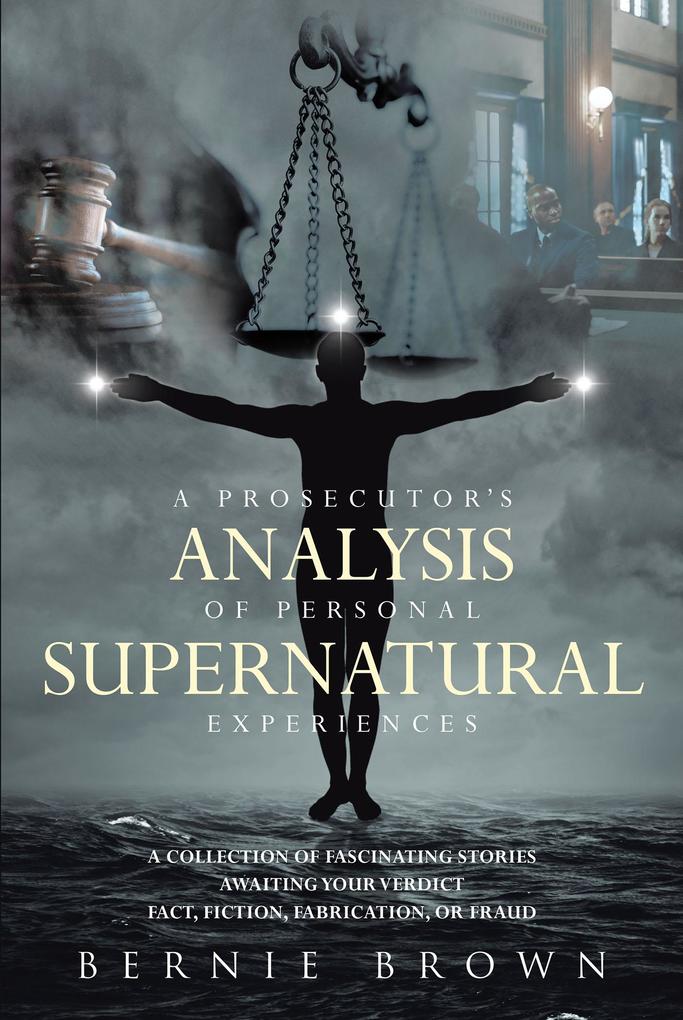 A Prosecutor‘s Analysis of Personal Supernatural Experiences