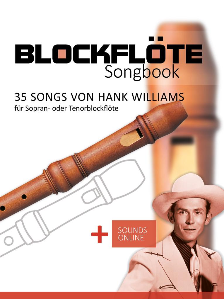 Blockflöte Songbook - 35 Songs von Hank Williams für Sopran- oder Tenorblockflöte