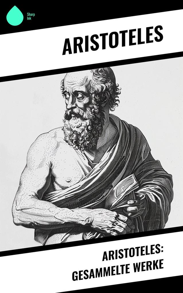Aristoteles: Gesammelte Werke
