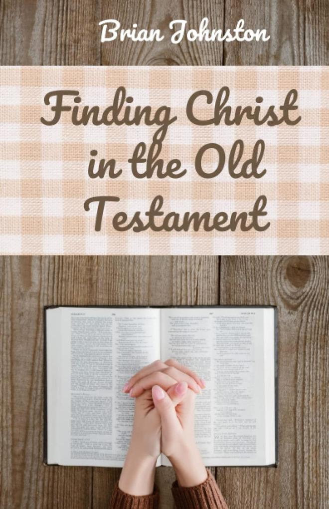 Finding Christ in the Old Testament (Search For Truth Bible Series)