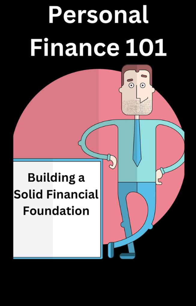Personal Finance 101: Building a Solid Financial Foundation